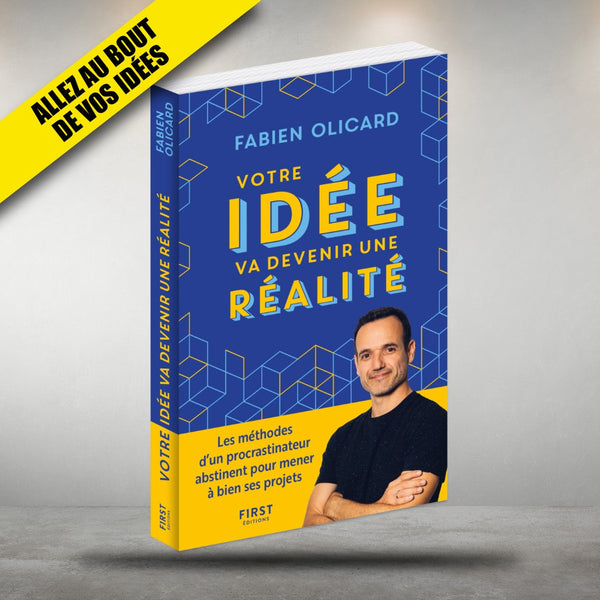 Votre idée va devenir une réalité, le livre indispensable pour ses nouveaux projets