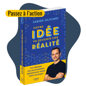 Votre idée va devenir une réalité, le livre indispensable pour ses nouveaux projets